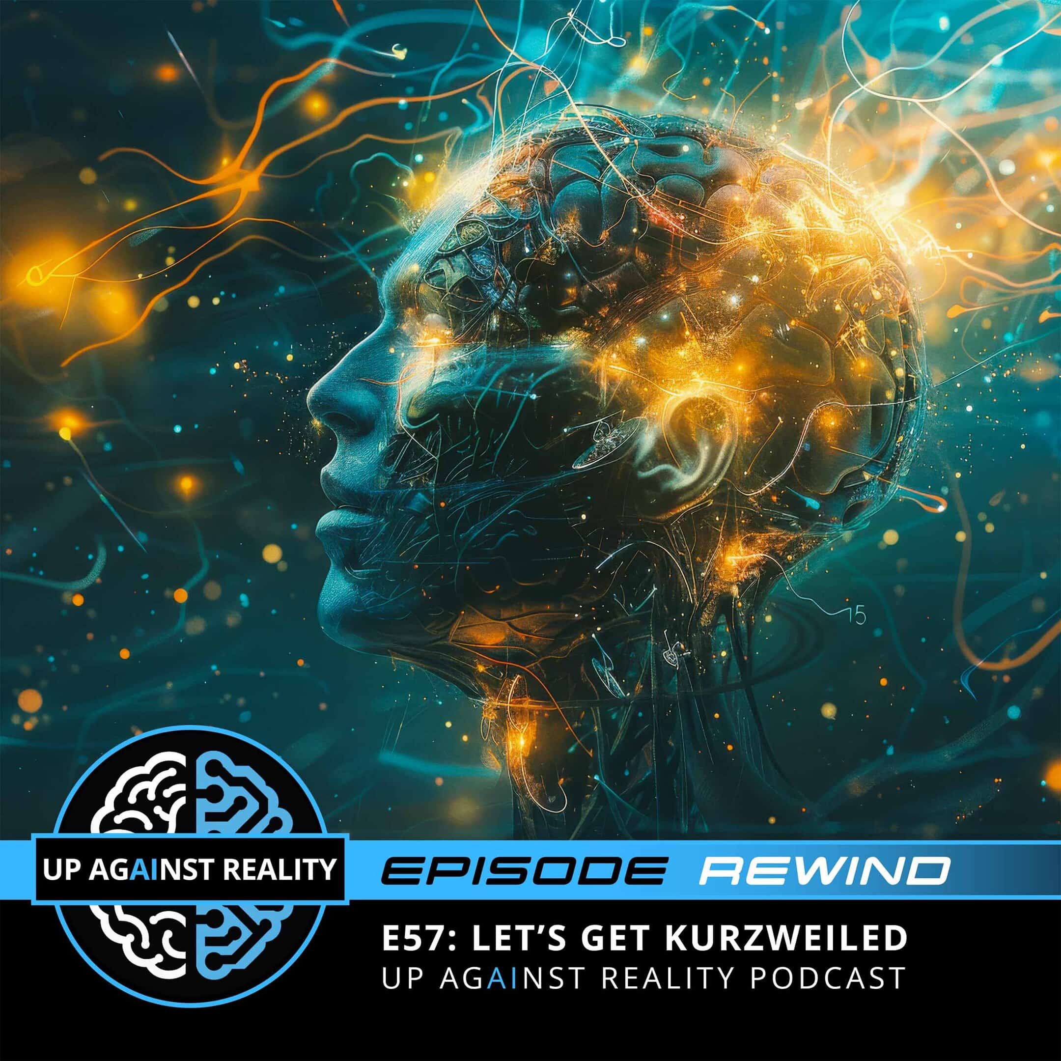 Episode Rewind:
E57: Let's Get Kurzweiled