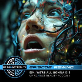 Episode Rewind E54: We're All Gonna Die