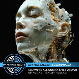 Episode Rewind E55: We're All Gonna Live Forever