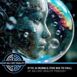 E115: AI Bubble (Too Big to Fail)