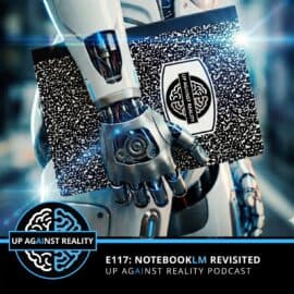 E117: NotebookLM Revisited