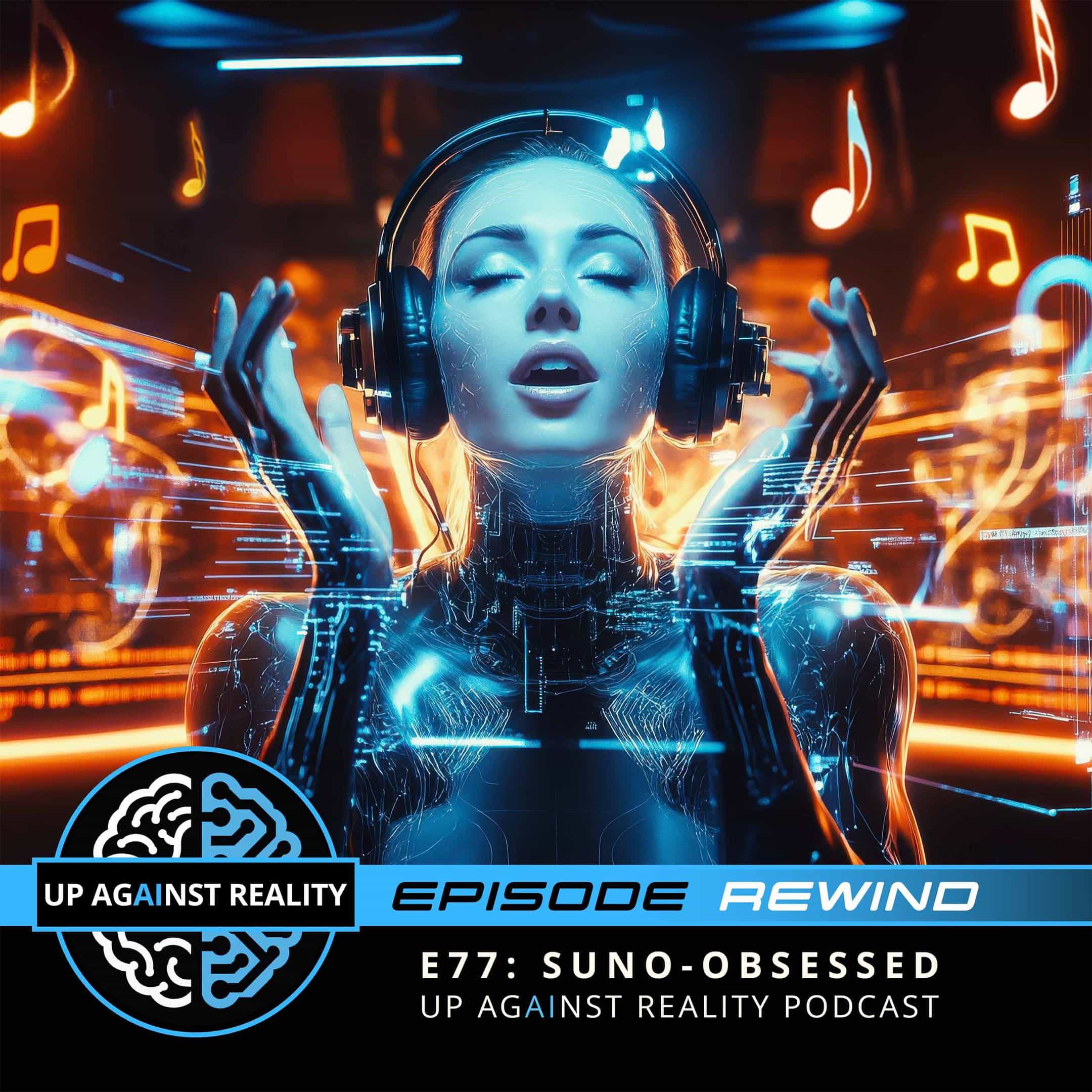 Episode Rewind:
E77: Suno-Obsessed