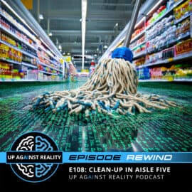 E108: Episode Rewind: Clean-up In Aisle Five